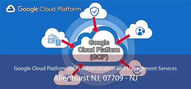 Google Cloud Platform (GCP) Administration and Management Services Allenhurst NJ, 07709 - NJ