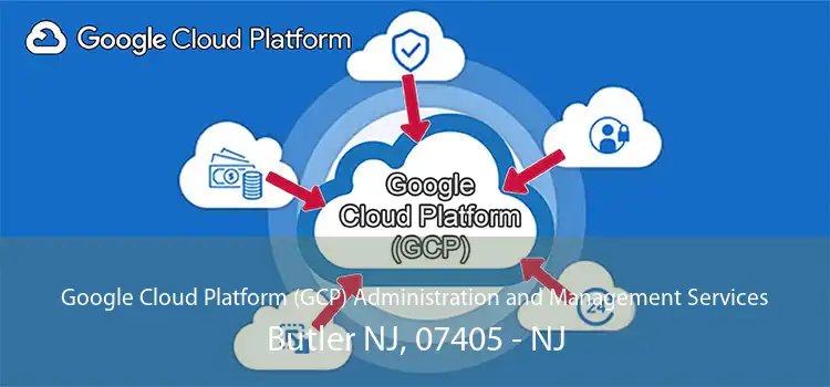 Google Cloud Platform (GCP) Administration and Management Services Butler NJ, 07405 - NJ