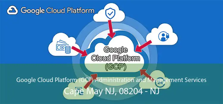 Google Cloud Platform (GCP) Administration and Management Services Cape May NJ, 08204 - NJ