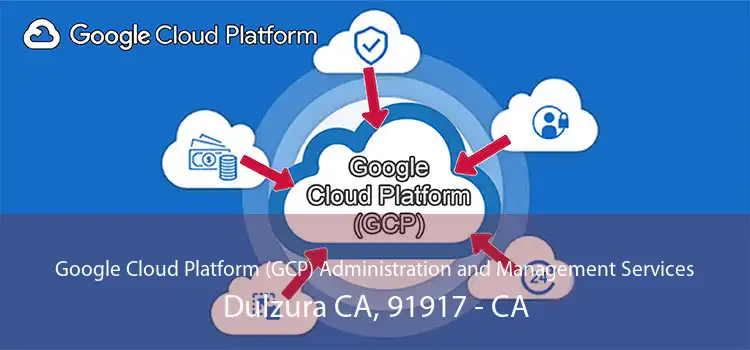 Google Cloud Platform (GCP) Administration and Management Services Dulzura CA, 91917 - CA
