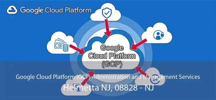 Google Cloud Platform (GCP) Administration and Management Services Helmetta NJ, 08828 - NJ