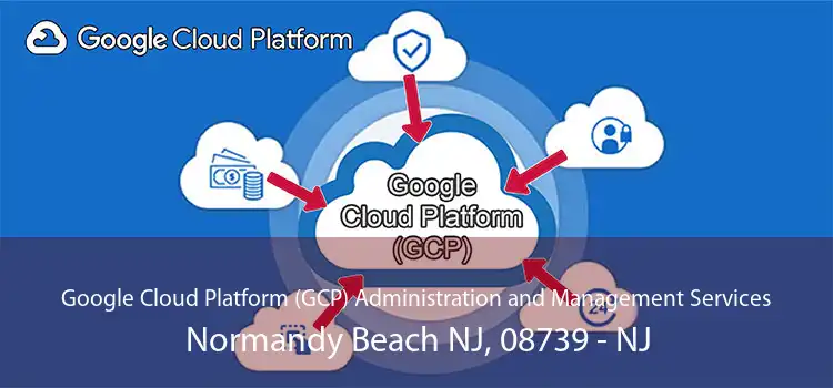 Google Cloud Platform (GCP) Administration and Management Services Normandy Beach NJ, 08739 - NJ
