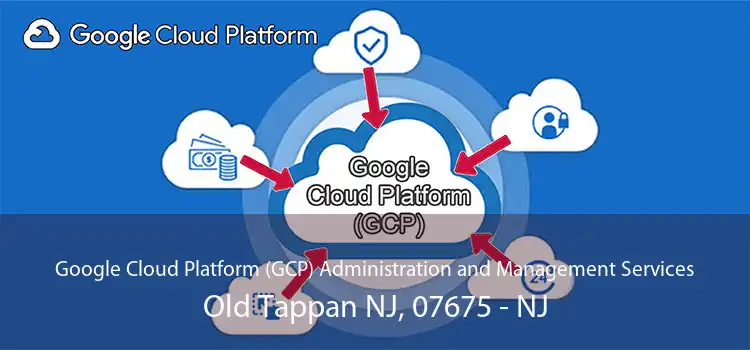 Google Cloud Platform (GCP) Administration and Management Services Old Tappan NJ, 07675 - NJ