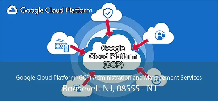 Google Cloud Platform (GCP) Administration and Management Services Roosevelt NJ, 08555 - NJ