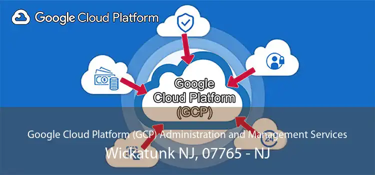 Google Cloud Platform (GCP) Administration and Management Services Wickatunk NJ, 07765 - NJ